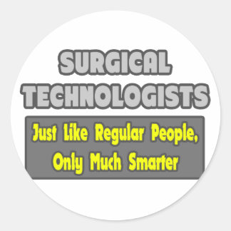 Surgical Technologists ... Smarter Classic Round Sticker
