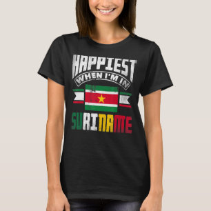 Suriname Surinamese Suriname Happiest When Im In S T-Shirt