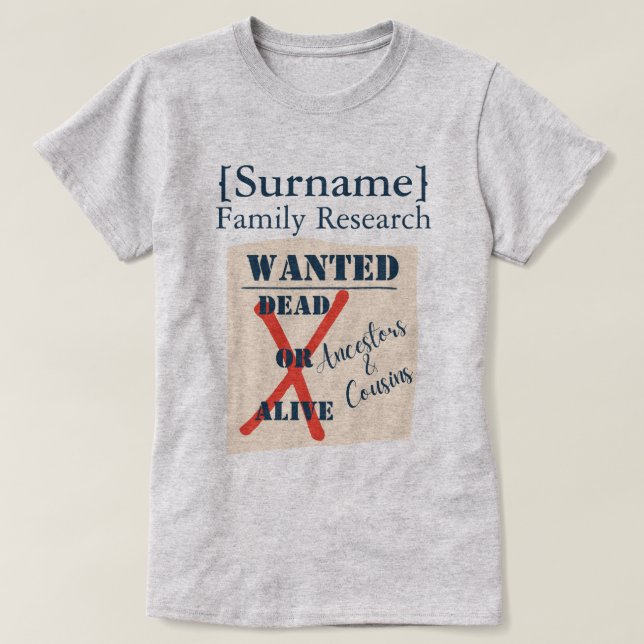 [Surname] Family Research (Wanted Poster) T-Shirt (Design Front)