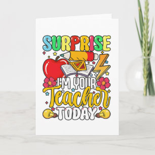 Surprise I’m Your Teacher Today Funny  Card