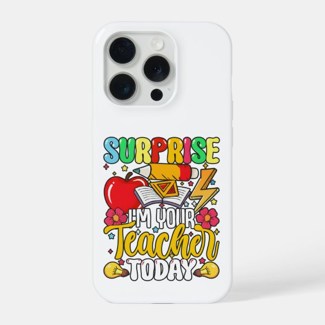 Surprise I’m Your Teacher Today Funny  iPhone Case (Back)