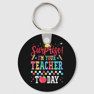 Surprise I’m Your Teacher Today Funny Substitute S Key Ring