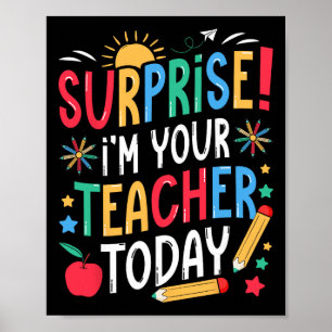 Surprise I’m Your Teacher Today Funny Substitute S Poster