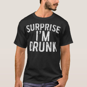 Surprise I'm Drunk Drinking Fourth Of July Gift T-Shirt