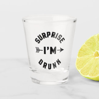 Surprise I'm Drunk Funny Quote Shot Glass