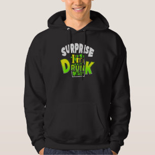 Surprise I'm Drunk St Patrick's Day Funny Hoodie