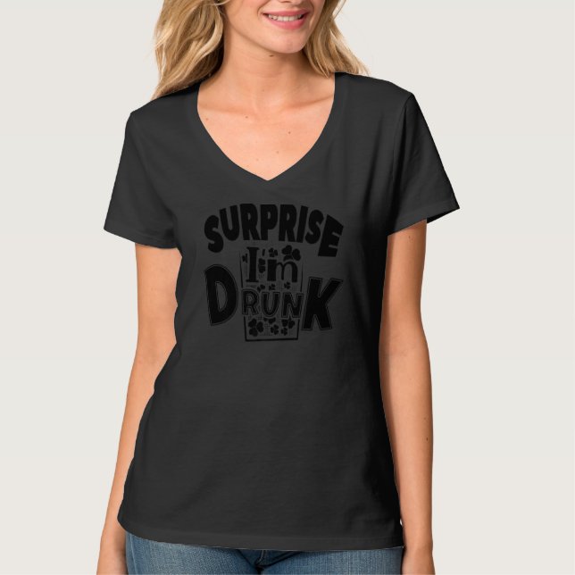 Surprise I'm Drunk St Patrick's Day Funny  T-Shirt (Front)