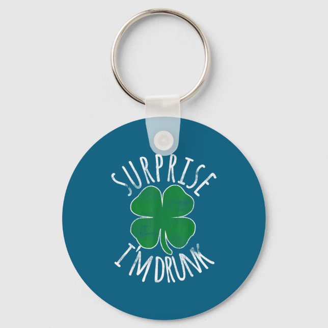 Surprise I'm Drunk St Patricks Day Irish Shamrock  Key Ring (Front)