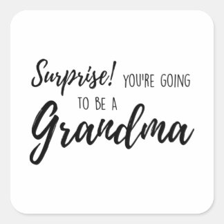 Surprise  You re going to be a grandma Square Sticker
