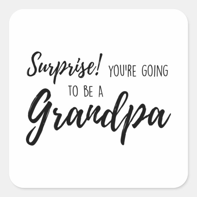Surprise  You re going to be a grandpa Square Sticker (Front)