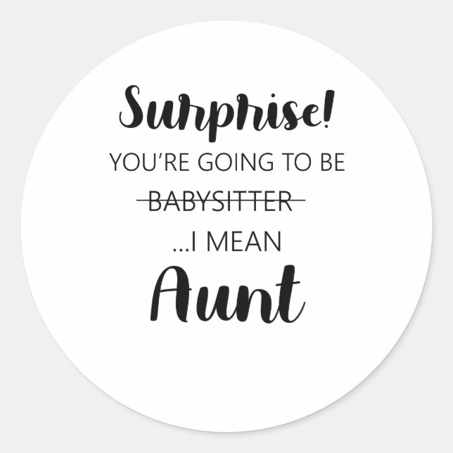 Surprise Youre Going To Be Babysitter Aunt  Classic Round Sticker (Front)