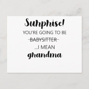 Surprise You're Going To Be Babysitter Grandma Postcard