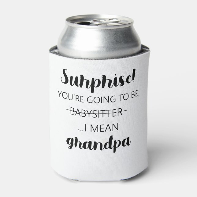 Surprise You're Going To Be Babysitter Grandpa Can Cooler (Can Front)