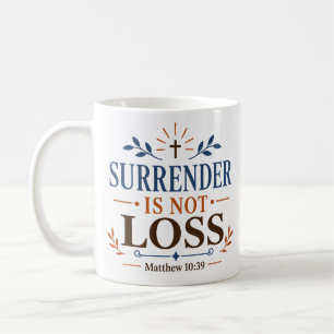 Surrender Is Not Loss Finding Everything Quote Coffee Mug