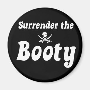Surrender the Booty Magnet