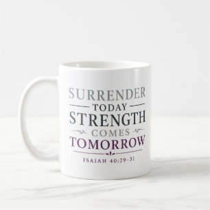 Surrender Today — Strength Comes Tomorrow Quote Coffee Mug