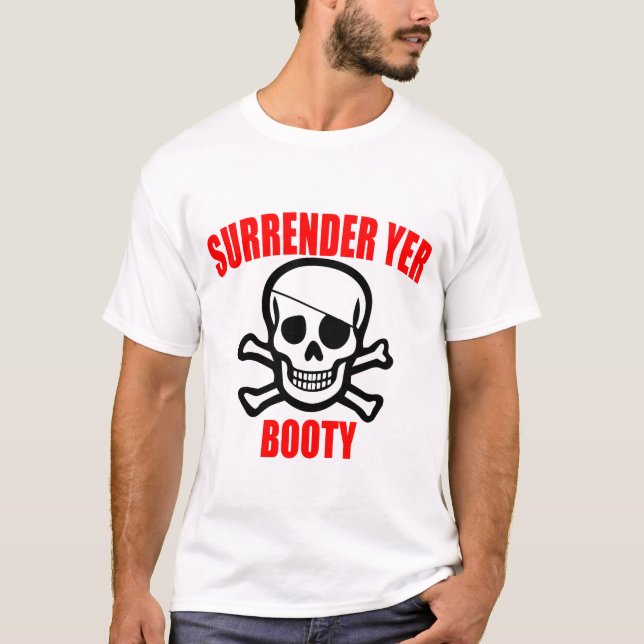 Surrender Yer Booty T-Shirt (Front)
