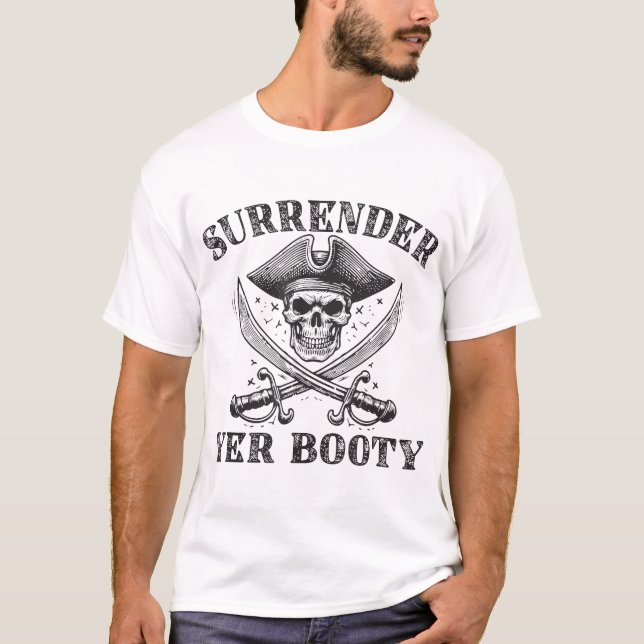  Surrender Your Booty Pirate  T-Shirt (Front)
