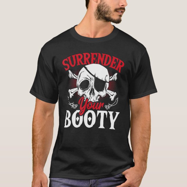 Surrender Your Booty Pirates Skull Pirate T-Shirt (Front)