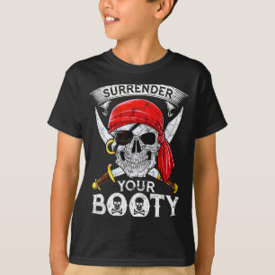 Surrender Your Booty Rate Skull Funny Jolly Roger  T-Shirt