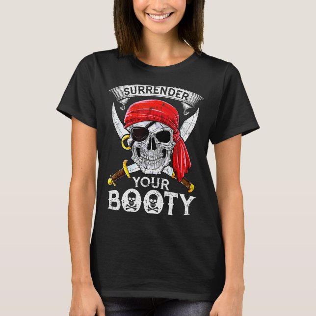 Surrender Your Booty Rate Skull Funny Jolly Roger  T-Shirt (Front)