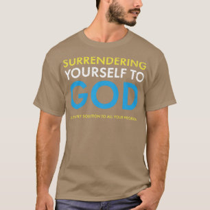 Surrendering yourself to God is the only solution  T-Shirt