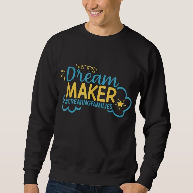 Surrogate Dream Maker Surrogate Mum Maternity IVF  Sweatshirt (Front)