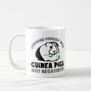 Surround yourself with guinea pigs not negativity coffee mug