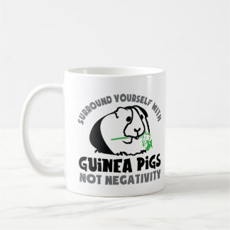 Surround yourself with guinea pigs not negativity coffee mug