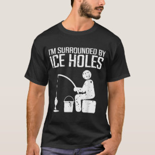 Surrounded by ice hole fisher funny ice fishing pu T-Shirt