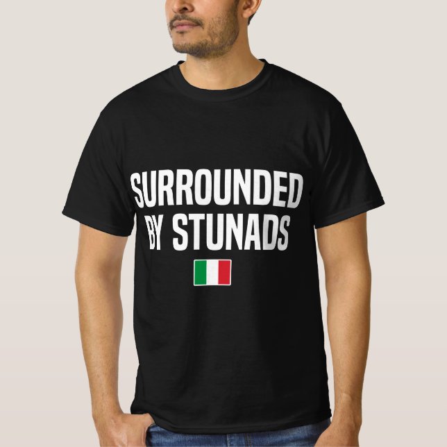 Surrounded by Stunads Italian Slang Italian Saying T-Shirt (Front)