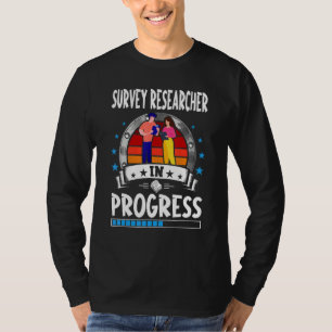 Survey Researcher In Progress Trainee Student T-Shirt