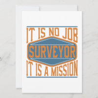 Surveyor - It Is No Job, It Is A Mission