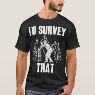 Surveyor Land Surveying Id survey that Camera Theo T-Shirt