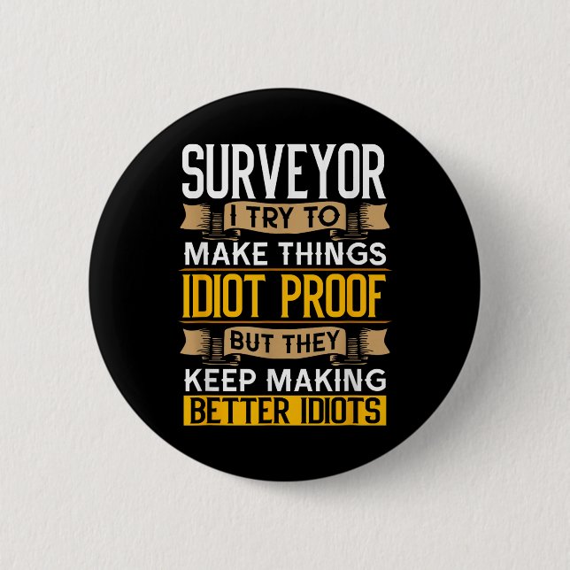 Surveyor Sarcastic Graphic Funny Surveying  6 Cm Round Badge (Front)