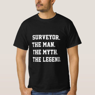 Surveyor The Man The Myth The Legend T-Shirt