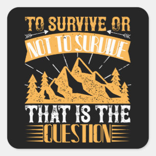 Survival - To Survive Or Not To Survive Square Sticker