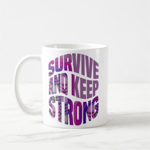 Survive And Keep Strong - Motivational Words Coffee Mug