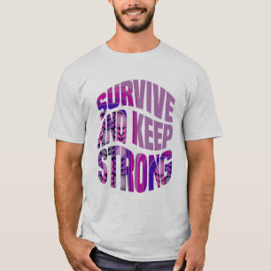 Survive And Keep Strong - Motivational Words T-Shirt