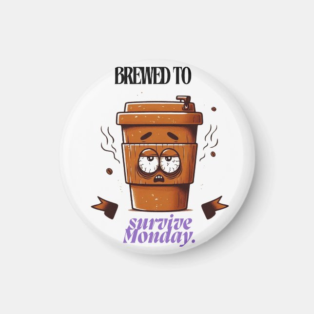 "Survive Monday. BREWED to…" Coffee Mug – Fun Desi Magnet (Front)