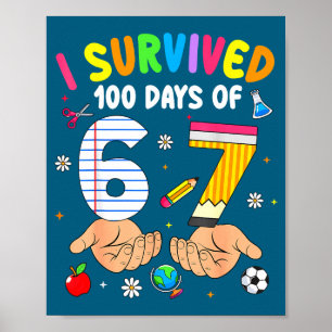 Survived 100 days of 67 funny 6 7 meme 100th day o poster