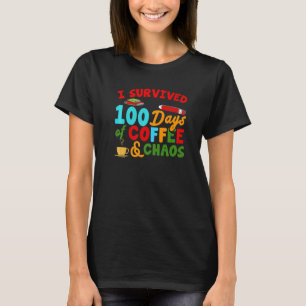 Survived 100 Days Of Coffee & Chaos Teacher 100th T-Shirt