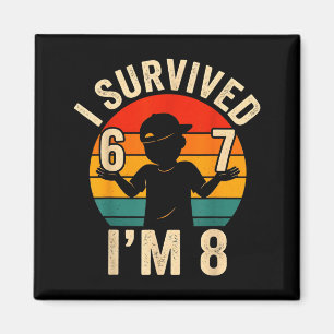 Survived 67 8 funny 8th birthday boy 6 7 meme magnet