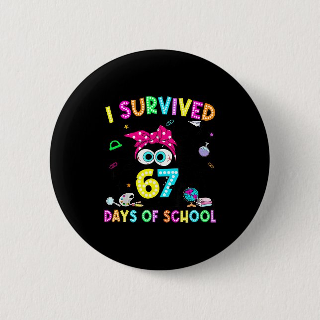 Survived 67 Days Of School Six Seven Meme Teachers 6 Cm Round Badge (Front)