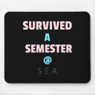 Survived A Semester @ Sea Great Gift For Sea Farin Mouse Pad