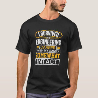 Survived Engineering Career Sanity Intact Retired  T-Shirt