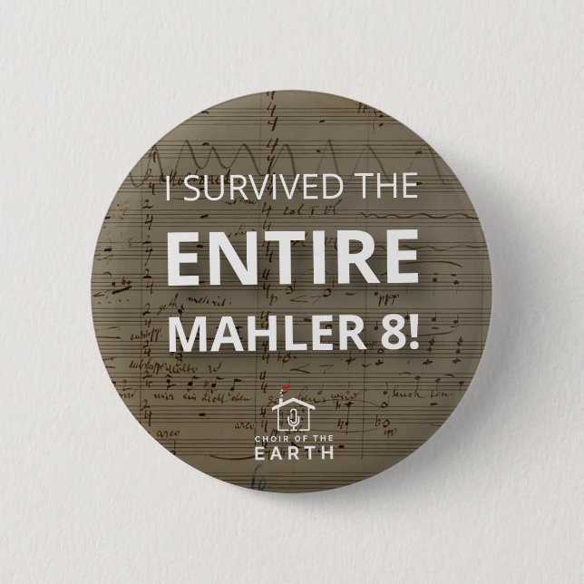 Survived Entire Mahler 8 6 Cm Round Badge (Front)