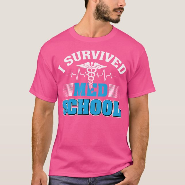 Survived Med School Doctor Medical Students Doctor T-Shirt (Front)