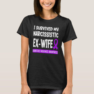 Survived My Narcissistic Ex Wife Domestic Violence T-Shirt