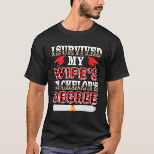 Survived My Wife's Bachelor's Degree Funny Graduat T-Shirt
